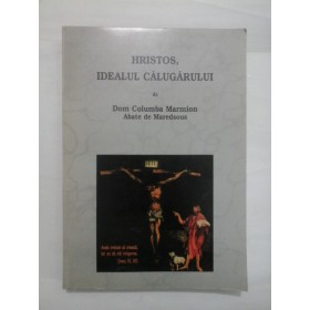 HRISTOS, IDEALUL CALUGARULUI - DOM COLUMBA MARMION, ABATE DE MAREDSOUS